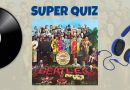Super Quiz - Sgt Pepper's - The Beatles | Beatles Québec